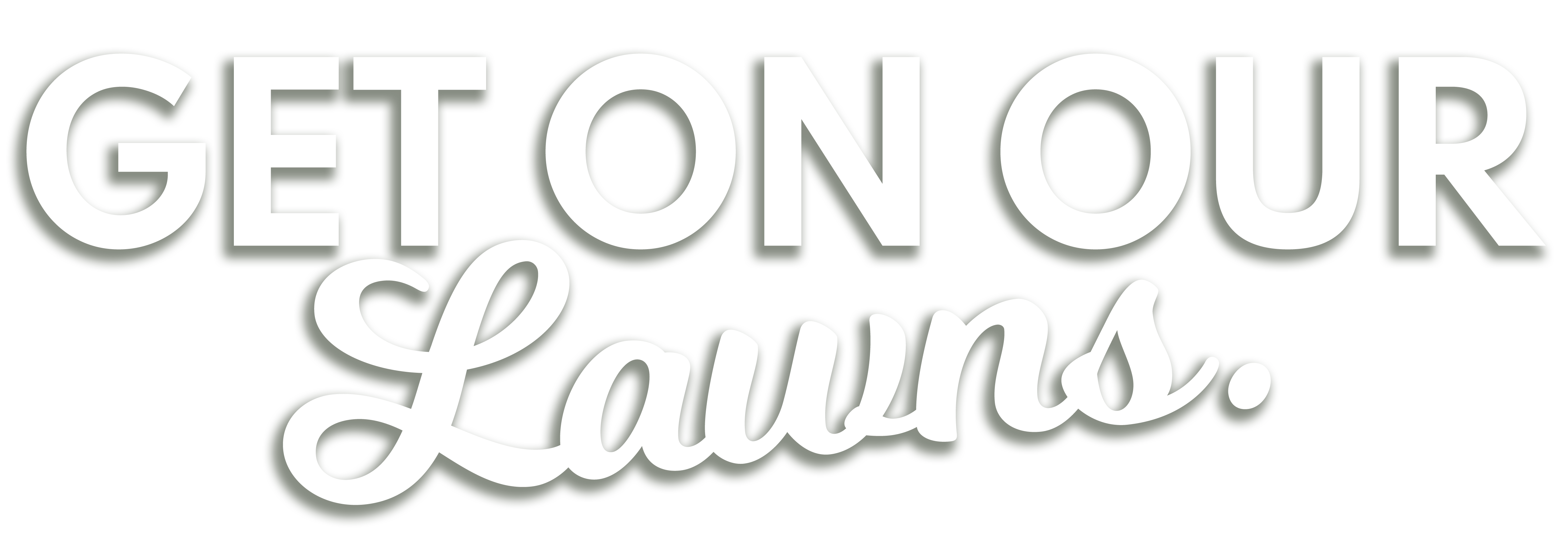 Get on our Lawns