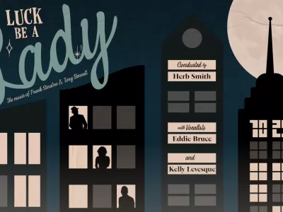 LUCK BE A LADY: THE MUSIC OF FRANK SINATRA & TONY BENNETT