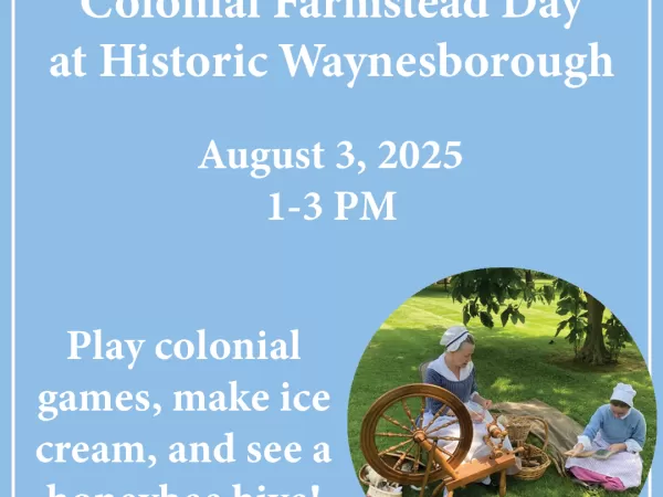 Colonial Farmstead Day at Historic Waynesborough