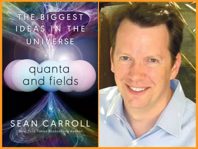 An Evening with Sean Carroll: Quanta and Fields