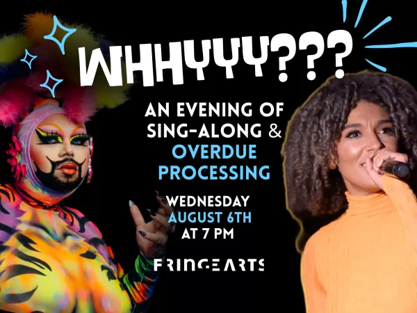 WHHYYY??? An Evening of Sing-along & Overdue Processing