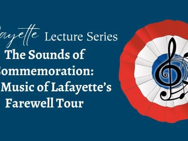 The Sounds of Commemoration: The Music of Lafayette's Farewell Tour