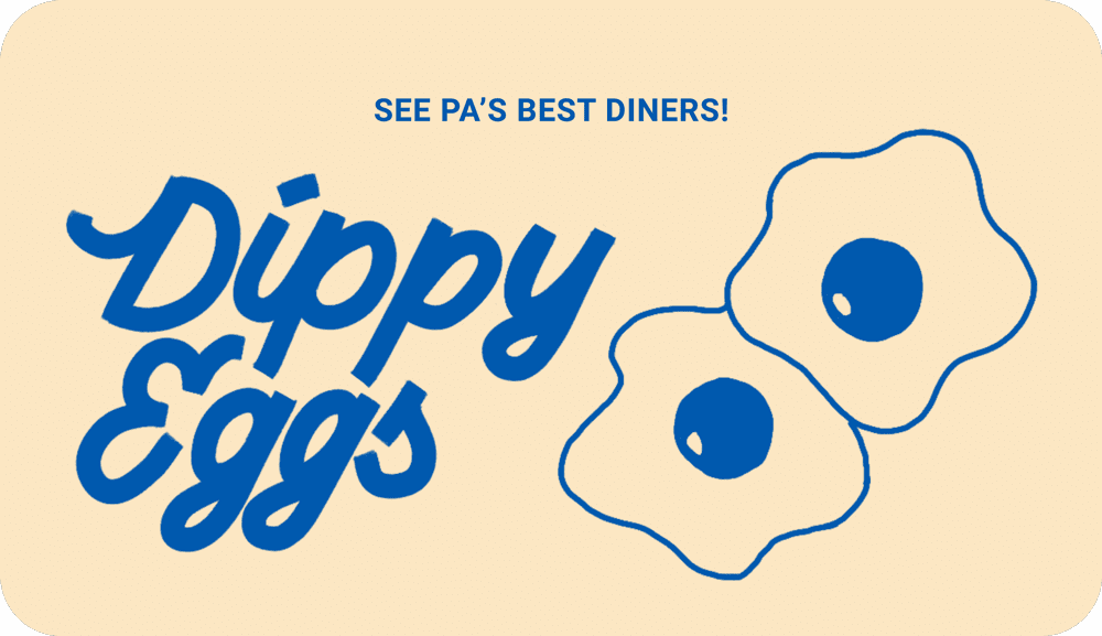 See PA's best diners! Dippy Eggs.