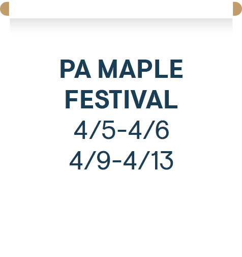 PA Maple Festival 4/5-4/6 and 4/9-4/13